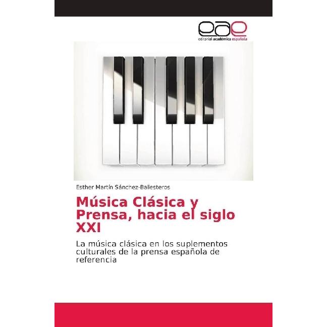 Música Clásica y Prensa, hacia el siglo XXI, Fachbücher von Esther Martín Sánchez-Ballesteros