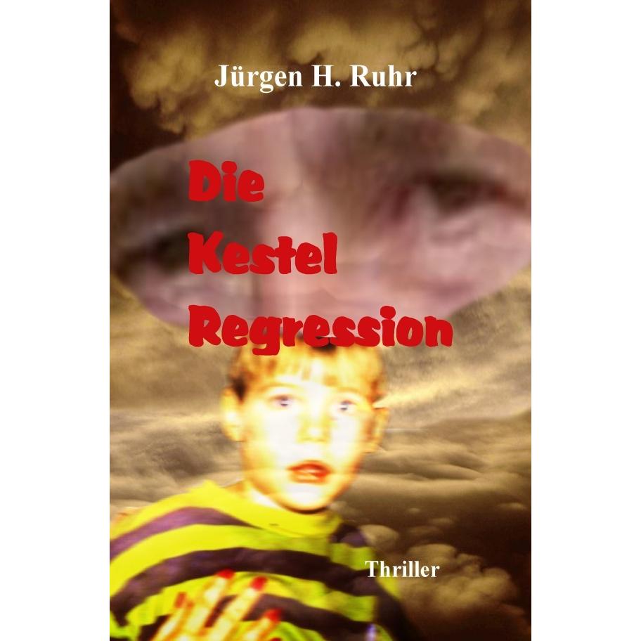 Die Kestel Regression, Belletristik von Jürgen H. Ruhr