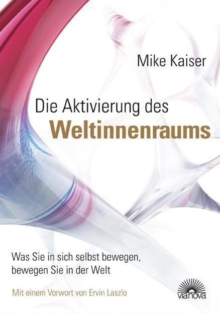 Produktbild Die Aktivierung des Weltinnenraums (Deutsch, Mike Kaiser, 2012)