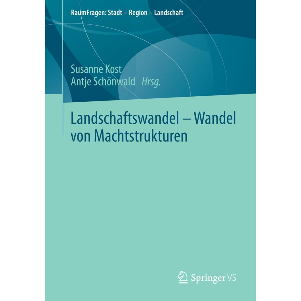 Landschaftswandel - Wandel von Machtstrukturen, Fachbücher von Susanne Kost, Antje Schönwald