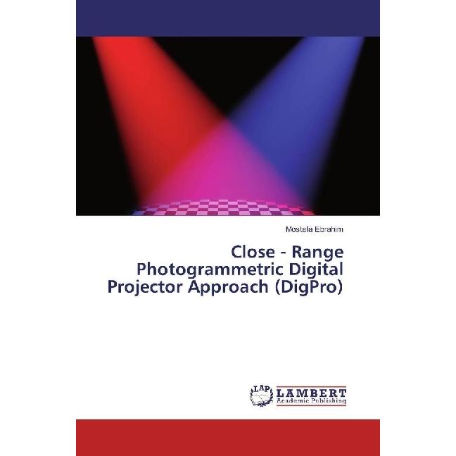 Close - Range Photogrammetric Digital Projector Approach (DigPro), Fachbücher von Mostafa Ebrahim
