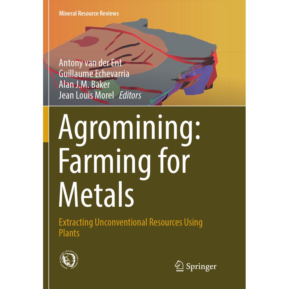 Agromining: Farming for Metals, Fachbücher von Jean Louis Morel, Guillaume Echevarria, Alan J.M. Baker, Antony van der E...