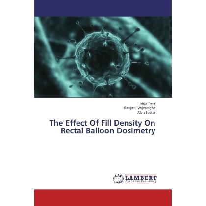 The Effect Of Fill Density On Rectal Balloon Dosimetry, Fachbücher