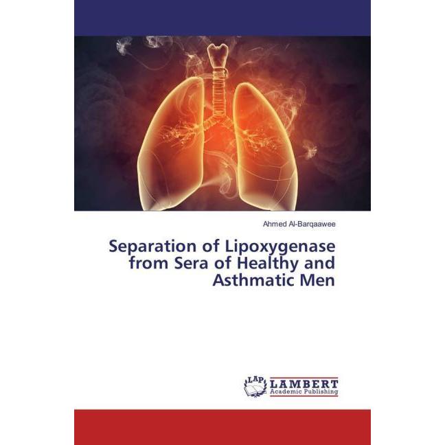 Separation of Lipoxygenase from Sera of Healthy and Asthmatic Men, Fachbücher von Ahmed Al-Barqaawee