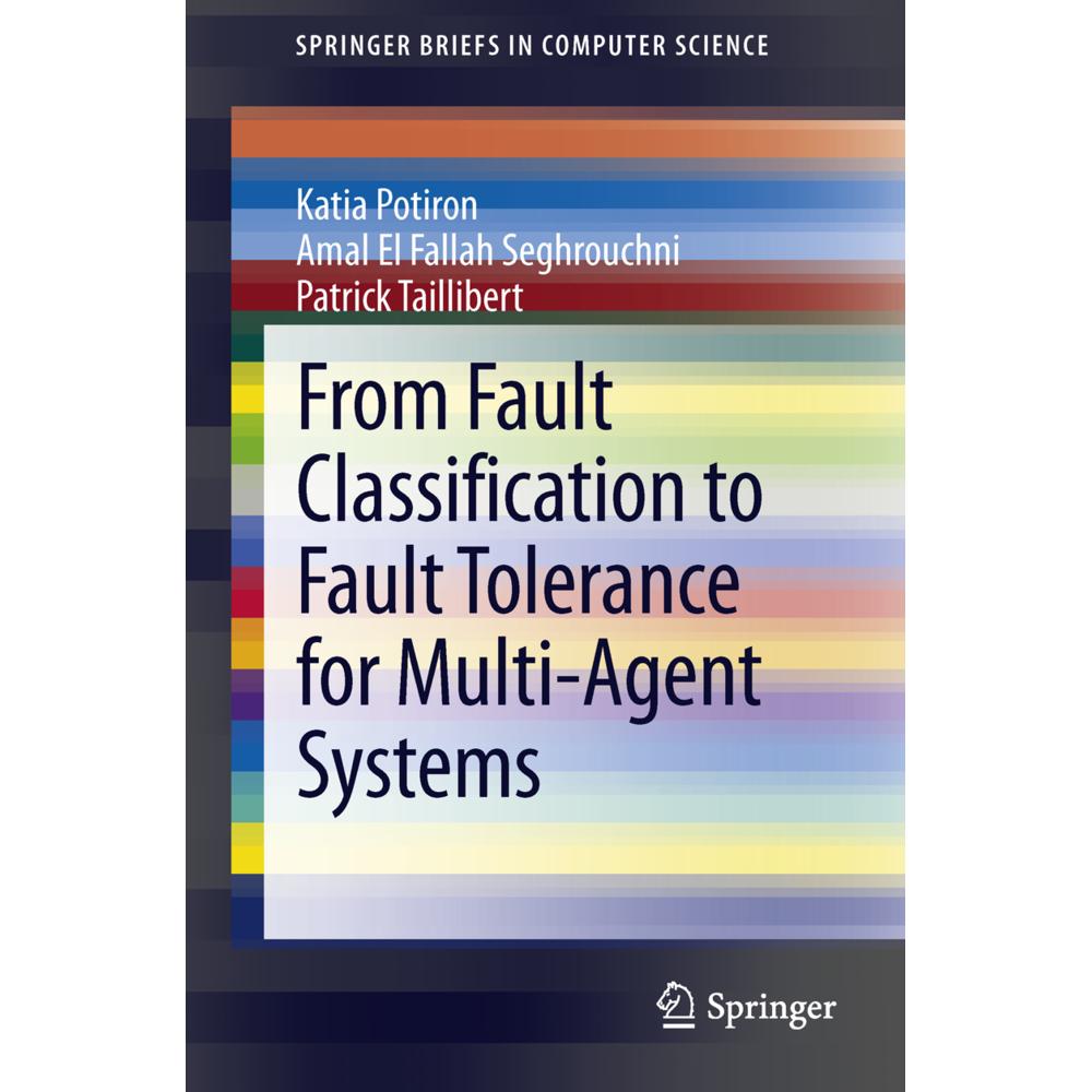 From Fault Classification to Fault Tolerance for Multi-Agent Systems, Fachbücher von Amal El Fallah Seghrouchni, Katia P...