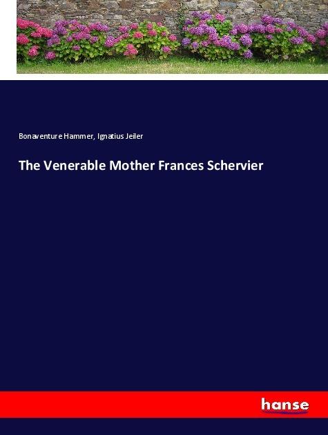 Produktbild The Venerable Mother Frances Schervier (Bonaventure Hammer, Ignatius Jeiler, 2019)