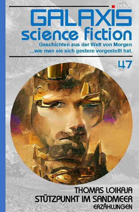 Galaxis Science Fiction, Band 47: Stützpunkt Im Sandmeer (Deutsch, Thomas Loikaja, 2022)