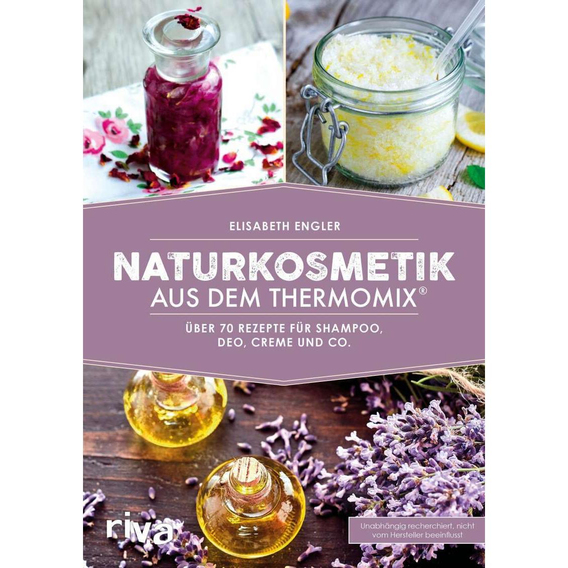 Naturkosmetik aus dem Thermomix, Ratgeber von Elisabeth Engler