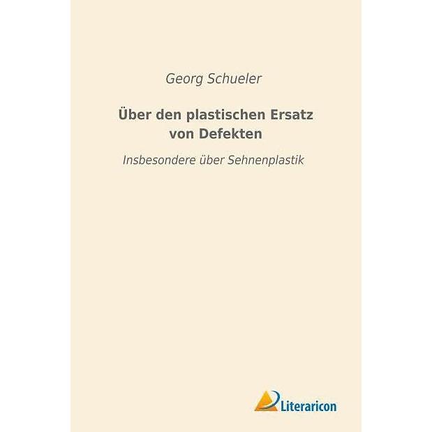 Über den plastischen Ersatz von Defekten, Fachbücher von Georg Schueler