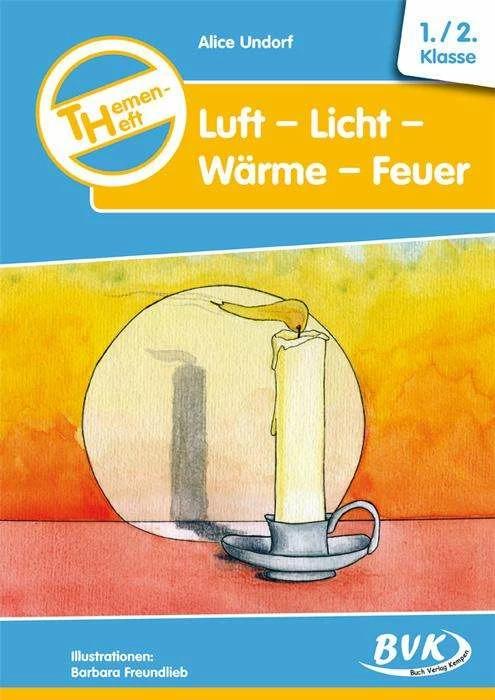 Immagine prodotto Themenheft Luft-Licht-Wärme-Feuer. 1./2. Klasse. Kopiervorlagen. Grundschule und Förderschule (Tedesco, Alice Undorf, Barbara Freundlieb, 2013)