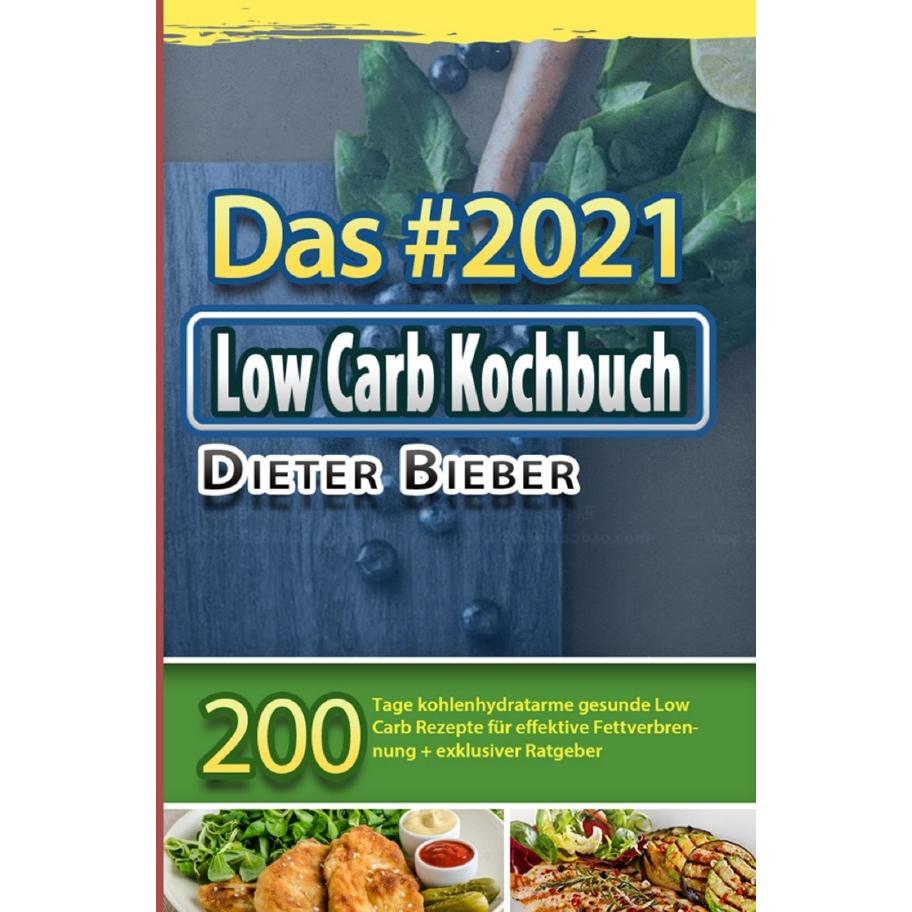 Das #2021 Low Carb Kochbuch, Ratgeber von Dieter Bieber