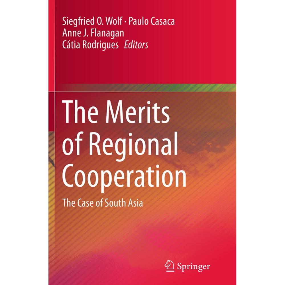 The Merits of Regional Cooperation, Fachbücher von Paulo Casaca, Siegfried O. Wolf, Cátia Rodrigues, Anne J. Flanagan