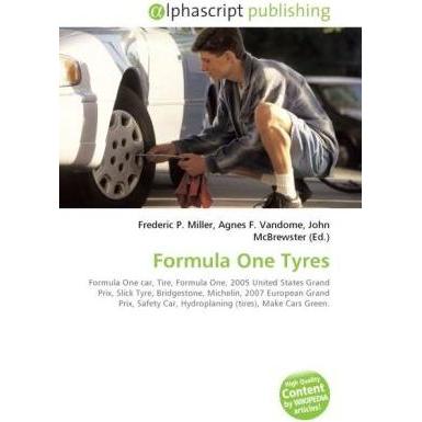 Formula One Tyres, Ratgeber von Agnes F. Vandome, Frederic P. Miller, John McBrewster