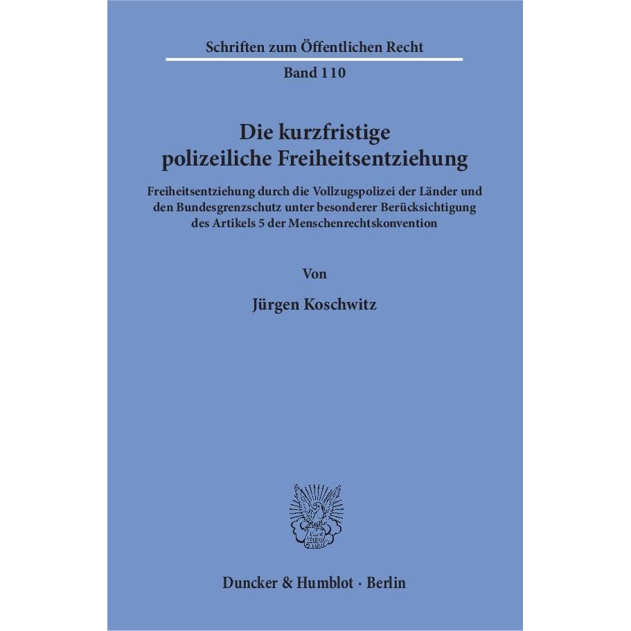 Die kurzfristige polizeiliche Freiheitsentziehung, Fachbücher von Jürgen Koschwitz