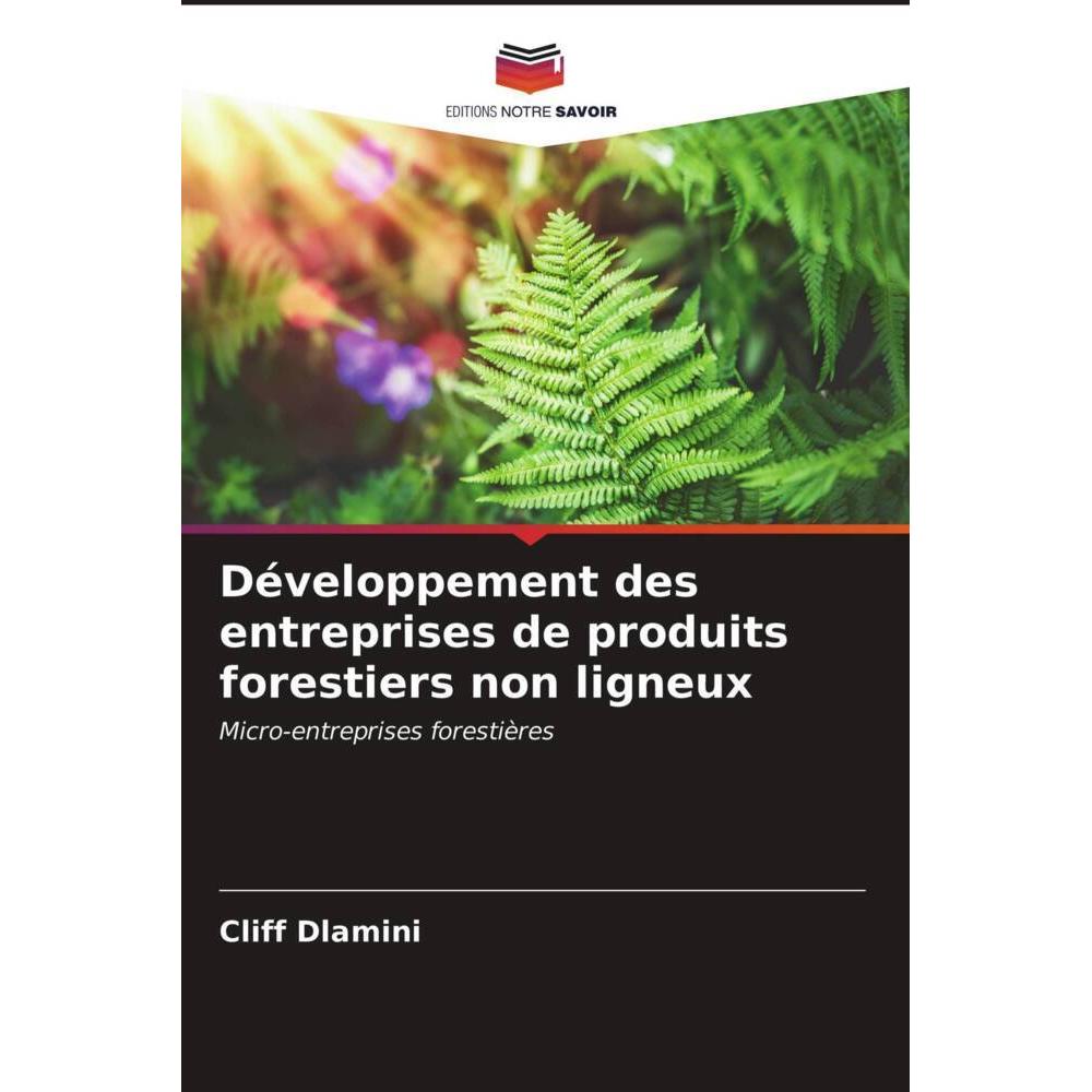 Développement des entreprises de produits forestiers non ligneux, Fachbücher von Cliff Dlamini