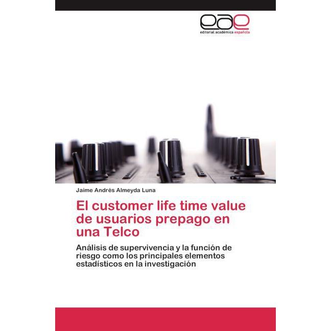 El customer life time value de usuarios prepago en una Telco, Fachbücher