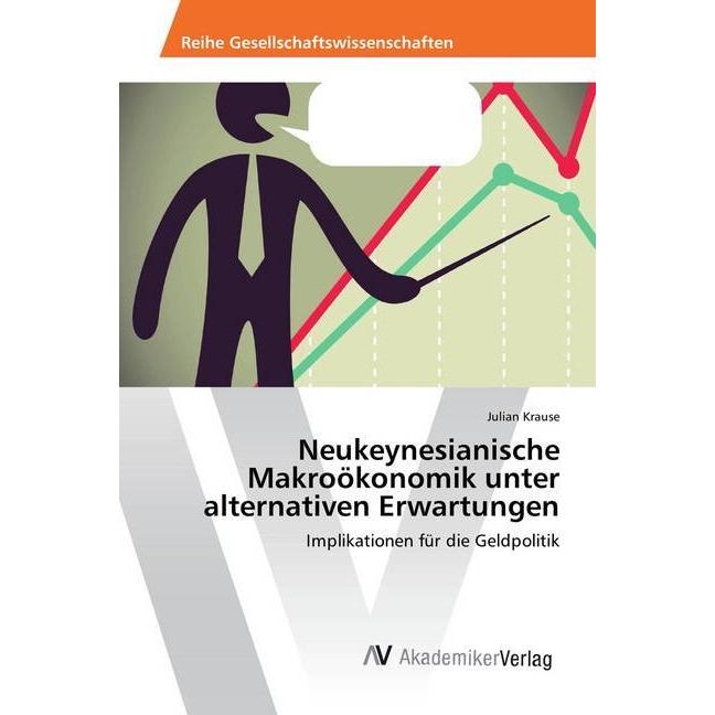 Neukeynesianische Makroökonomik unter alternativen Erwartungen, Fachbücher von Julian Krause