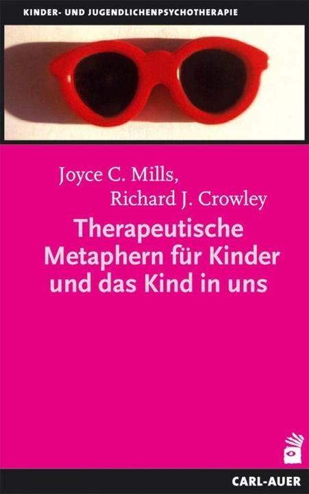 Produktbild Therapeutische Metaphern für Kinder und das Kind in uns (Deutsch, Joyce C Mills, Richard J Crowley, 2021)