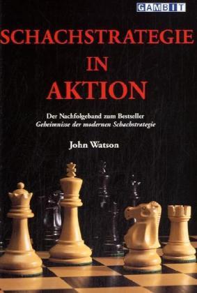Watson,J.:Schachstrategie in Aktion