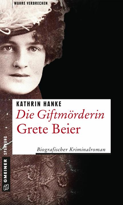 Produktbild Die Giftmörderin Grete Beier (Deutsch, Kathrin Hanke, 2017)