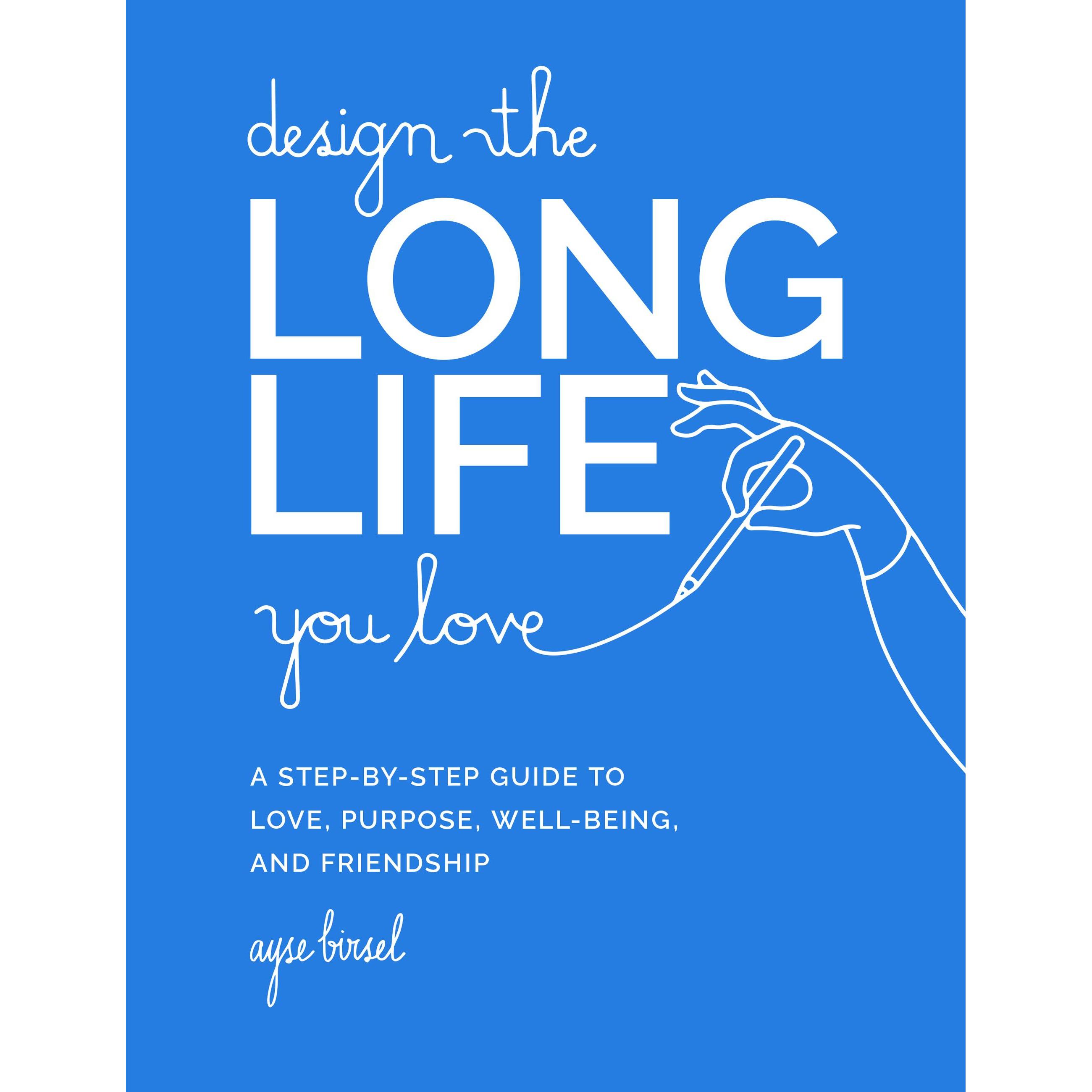 Birsel:Design the Long Life You Love, Ratgeber von Ayse Birsel