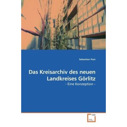 Das Kreisarchiv des neuen Landkreises Görlitz, Fachbücher von Sebastian Post
