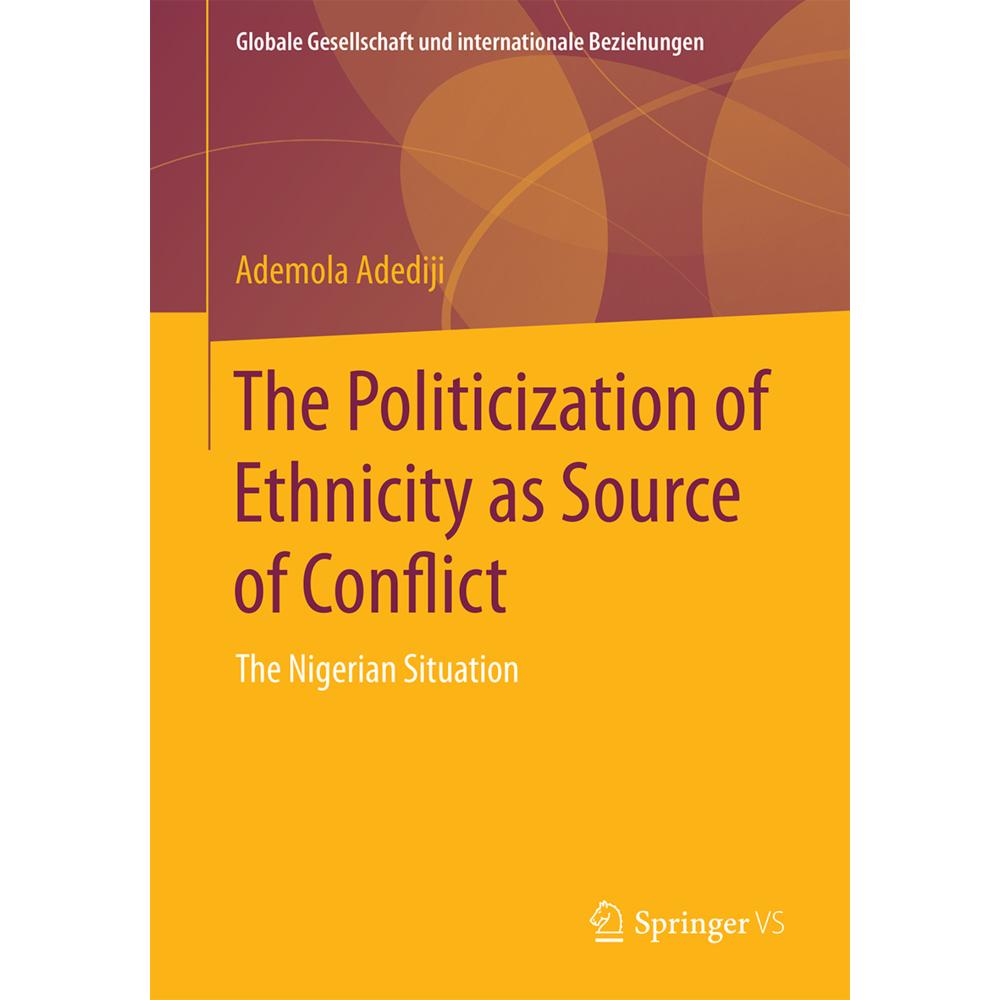 The Politicization of Ethnicity as Source of Conflict, Sachbücher von Ademola Adediji