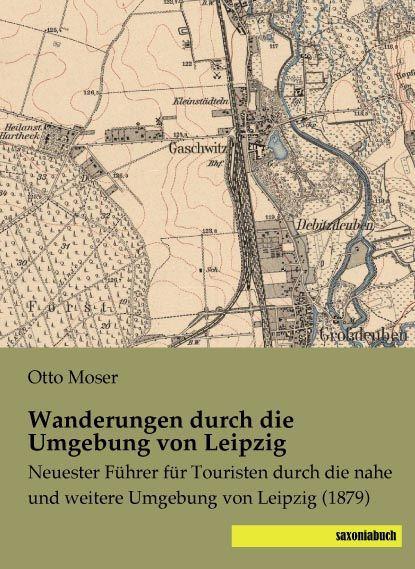 Produktbild Wanderungen durch die Umgebung von Leipzig (Deutsch, Otto Moser, 2014)