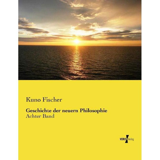 Geschichte der neuern Philosophie, Fachbücher von Kuno Fischer