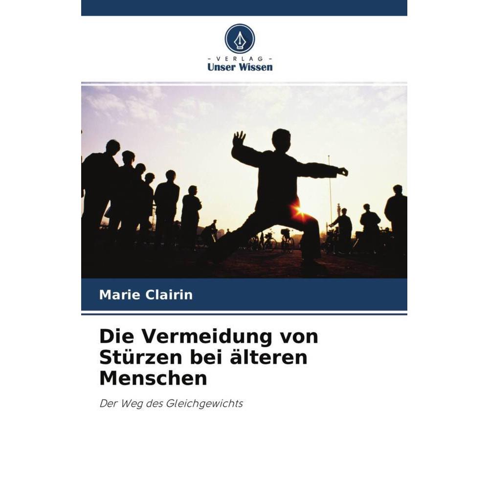 Die Vermeidung von Stürzen bei älteren Menschen, Ratgeber von Marie Clairin