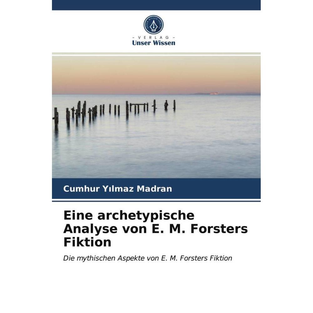 Eine archetypische Analyse von E. M. Forsters Fiktion, Fachbücher von Cumhur Yilmaz Madran