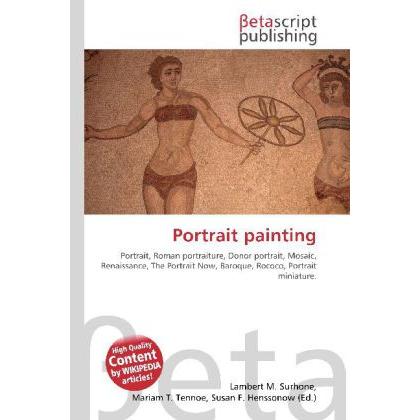 Portrait painting, Fachbücher von Lambert M. Surhone, Miriam T. Timpledon, Susan F. Marseken
