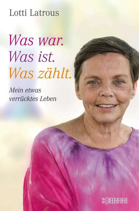 Produktbild Was war. Was ist. Was zählt (Deutsch, Lotti Latrous, 2019)