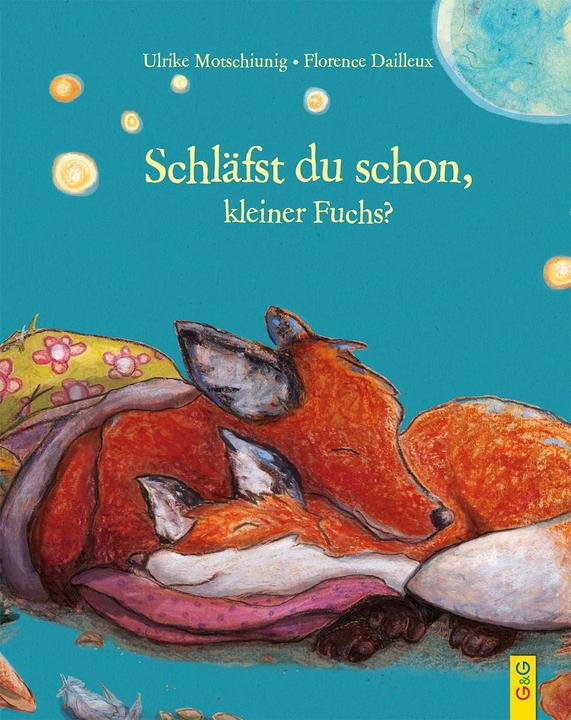 Produktbild Träum was Schönes, kleiner Fuchs! (Deutsch, Ulrike Motschiunig, 2016)