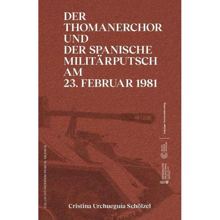 Der Thomanerchor und der spanische Militärputsch am 23. Februar 1981 / Un 23 F musical, Fachbücher von Cristina Urchuegu...