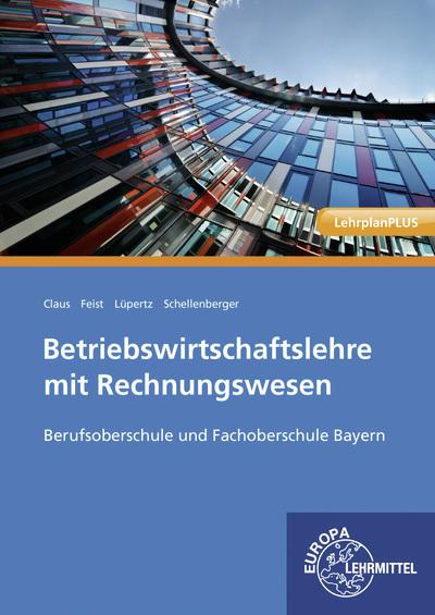Produktbild Betriebswirtschaftslehre mit Rechnungswesen (Deutsch, Dietrich Claus, Stefan Schellenberger, Theo Feist, Viktor Lüpertz, 2017)