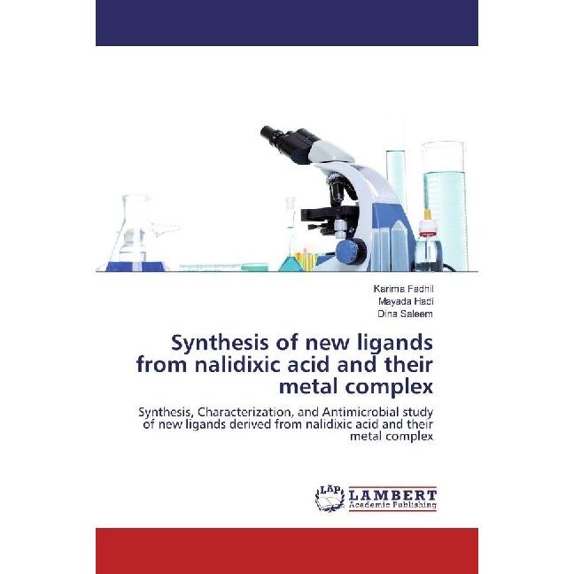 Synthesis of new ligands from nalidixic acid and their metal complex, Fachbücher von Karima Fadhil, Dina Saleem, Mayada ...