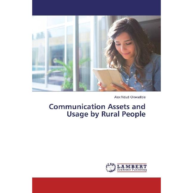 Communication Assets and Usage by Rural People, Fachbücher von Alex Ndudi Okwudibie