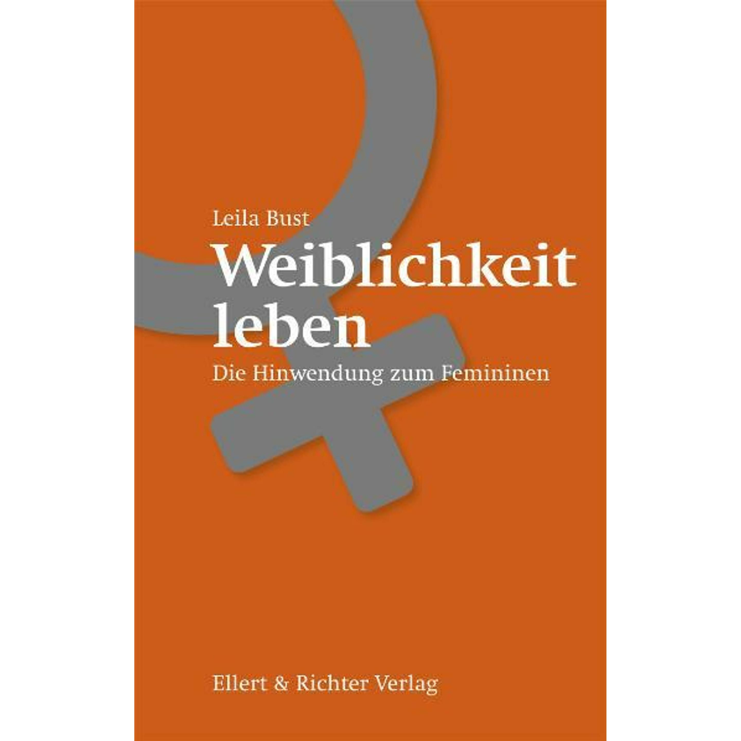 Weiblichkeit leben, Ratgeber von Leila Bust