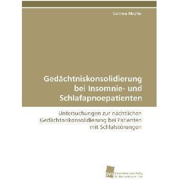 Gedächtniskonsolidierung bei Insomnie- und Schlafapnoepatienten, Fachbücher von Corinna Klöpfer