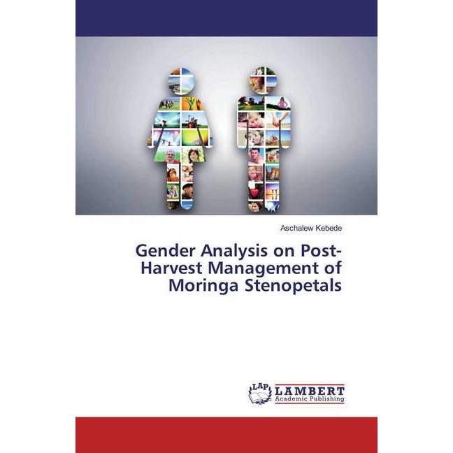 Gender Analysis on Post-Harvest Management of Moringa Stenopetals, Fachbücher von Aschalew Kebede