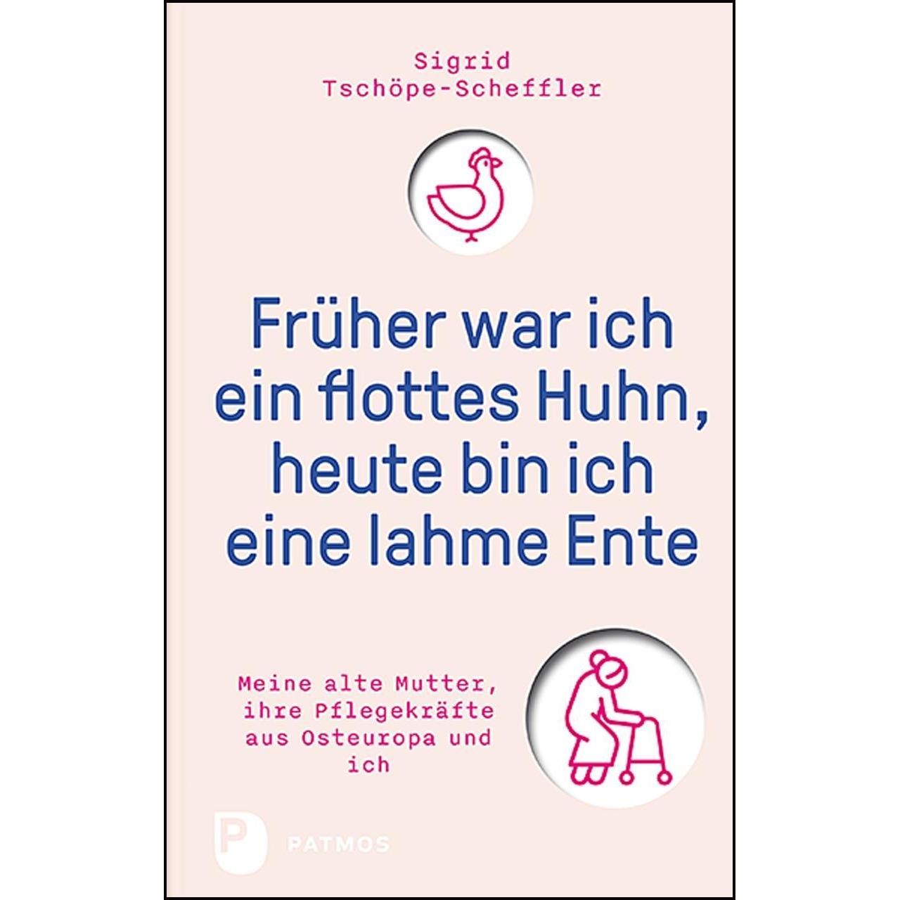 Früher war ich ein flottes Huhn, heute bin ich eine lahme Ente, Fachbücher von Sigrid Tschöpe-Scheffler
