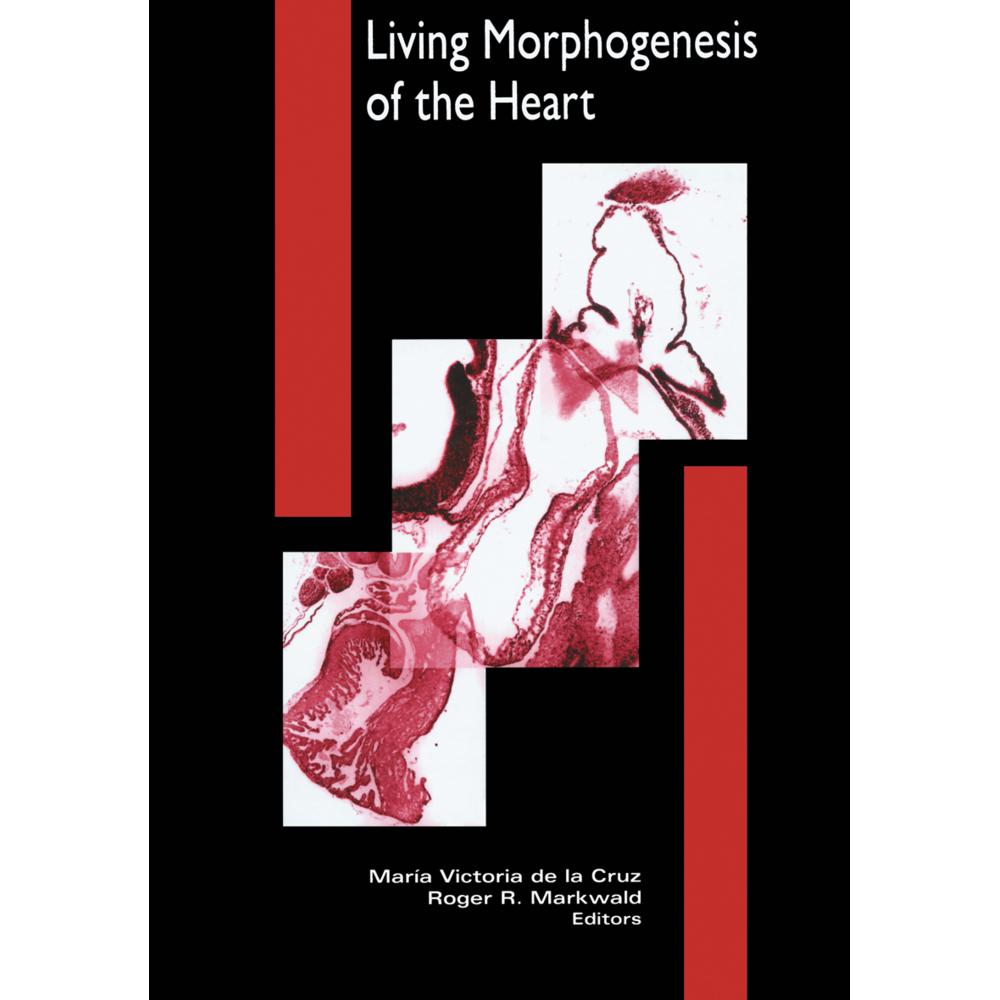 Living Morphogenesis of the Heart, Fachbücher von Roger R. Markwald, Maria De la Cruz