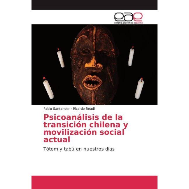 Psicoanálisis de la transición chilena y movilización social actual, Fachbücher von Pablo Santander, Ricardo Readi