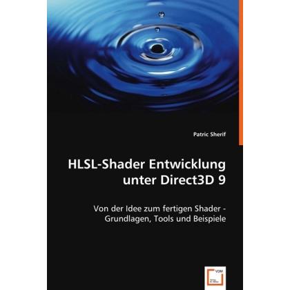 HLSL-Shader Entwicklung unter Direct3D 9, Fachbücher von Patric Sherif