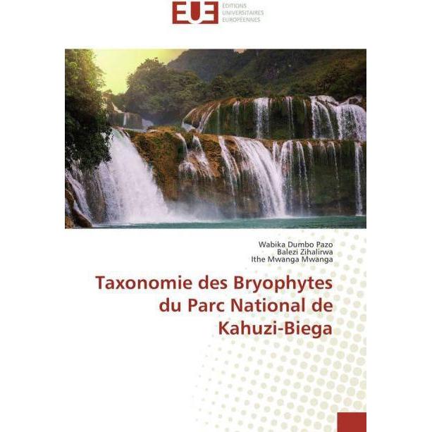 Thumbnail - Taxonomie des Bryophytes du Parc National de Kahuzi-Biega, Fachbücher von Wabika Dumbo Pazo, Balezi Zihalirwa, Ithe Mwan...