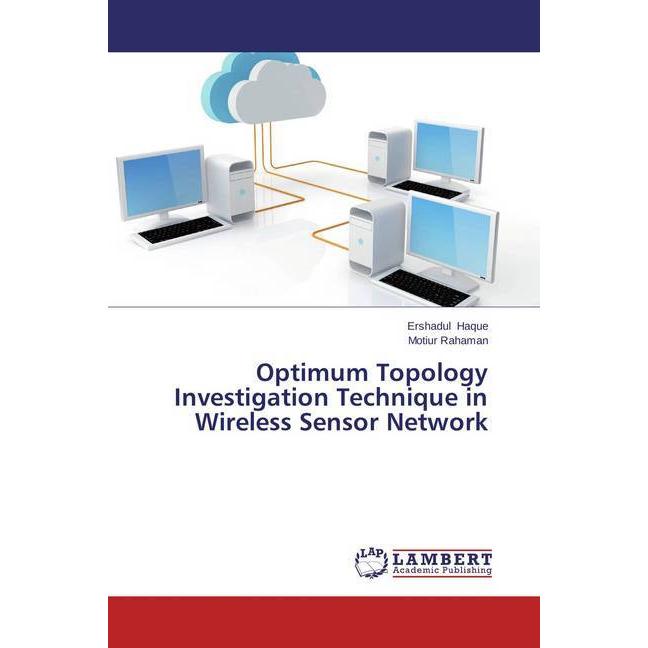 Optimum Topology Investigation Technique in Wireless Sensor Network, Fachbücher