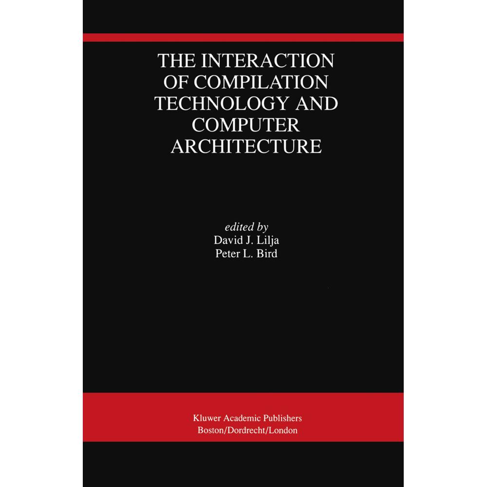 The Interaction of Compilation Technology and Computer Architecture, Fachbücher von David J. Lilja, Peter L. Bird