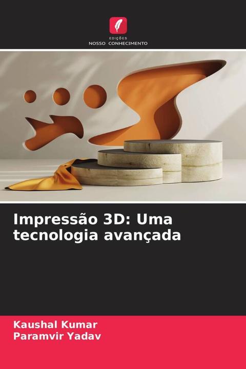 Produktbild Impressão 3D: Uma tecnologia avançada (Kaushal Kumar, Paramvir Yadav, 2024)