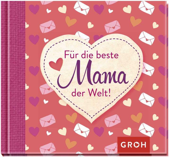 Produktbild Für die beste Mama der Welt (Deutsch, Groh Verlag, 2017)